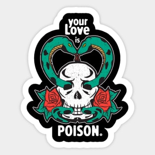 Your Love is Poison T-Shirt Sticker